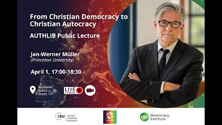 Jan-Werner Muller - From Christian Democracy to Christian Autocracy