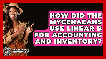 How Did The Mycenaeans Use Linear B For Accounting And Inventory? - Ancient Wonders Revealed