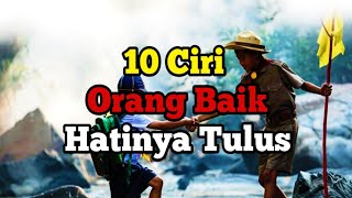 10 CIRI ORANG BAIK HATINYA TULUS