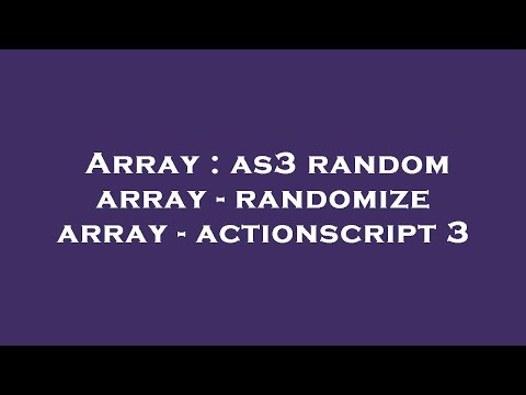 Array : as3 random array - randomize array - actionscript 3