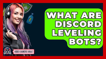 What Are Discord Leveling Bots? - Video Gamers Vault