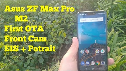 Asus Zenfone Max Pro M2 First OTA UPdate With Front Camera EIS and Potrait Mode