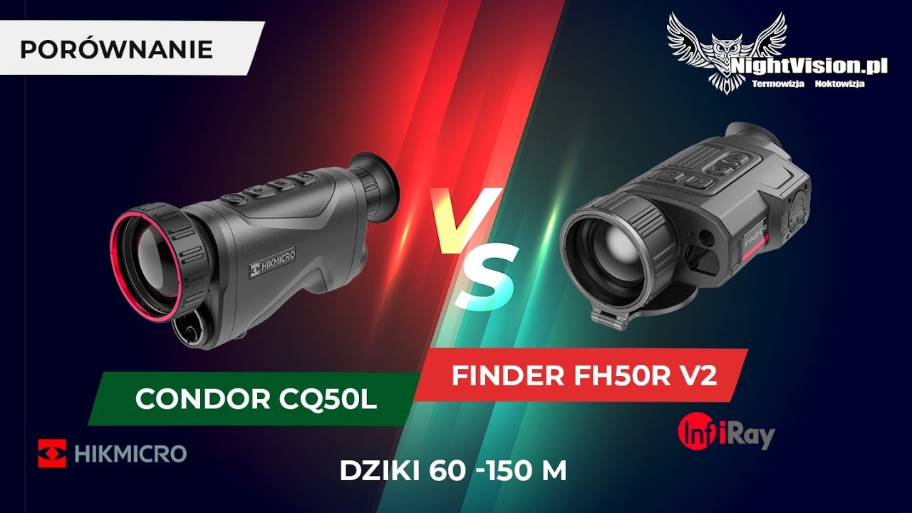 Porównanie Hikvision CONDOR CQ50L z InfiRay FINDER FH50R V2 DZIKI 60 -150