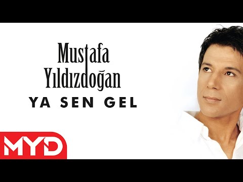 Mustafa Yıldızdoğan - Ya Sen Gel