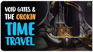 WARFRAME LORE  |  Void Gates & Orokin Time-Travel