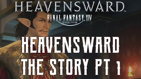 Heavensward - The Story of Final Fantasy XIV 3.0 - Part 1 of 2