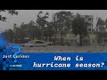 When is hurricane season? Here&#39;s when you can expect the most storms. | JUST CURIOUS