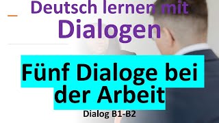 Fünf Dialoge bei der Arbeit - Arbeit und Beruf | Deutsch hören #dialog #b1 #b2 #dtbb1 #dtbb2