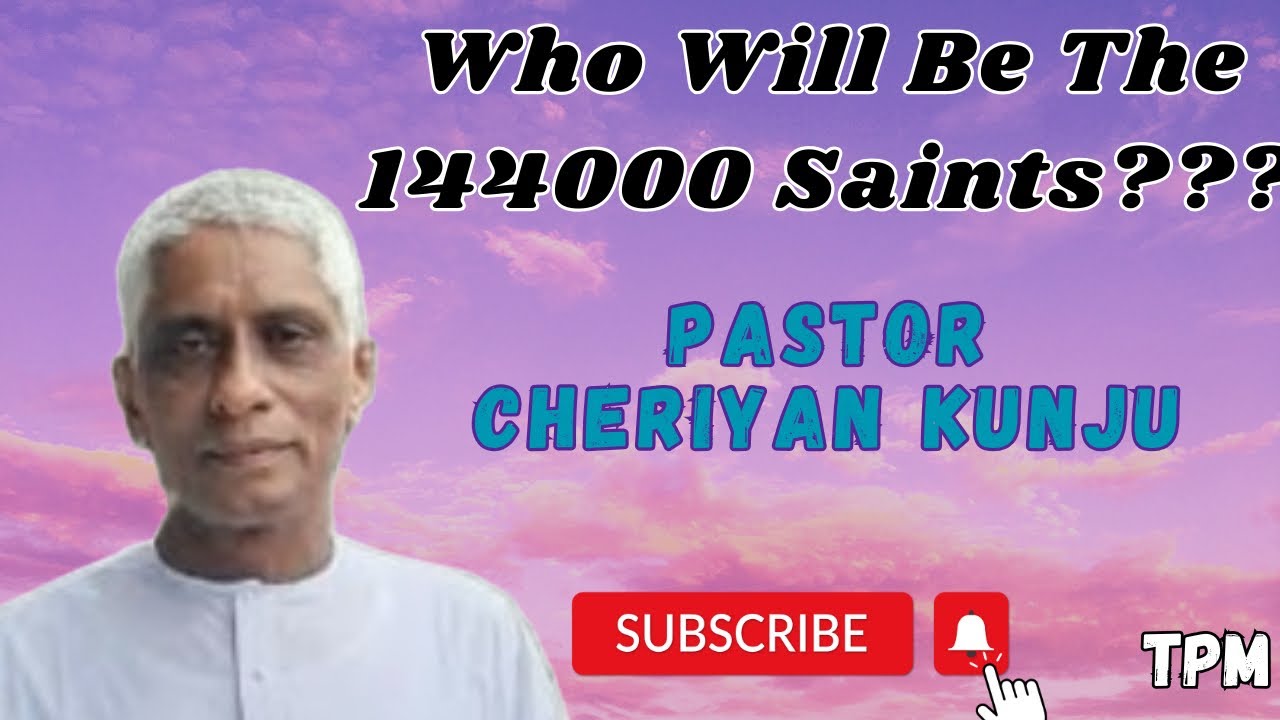 Who Will Be The 144000 Saints?TPM Message By Pastor Cheriyan Kunju|144000 Saints