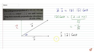 The orthogonal projection of  `bar a=2 bar i+ 3 bar j+3bar k` on  `barb = bar i-2 bar j+bar k` ...