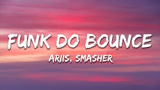 Ariis - FUNK DO BOUNCE (sma$her Remix) [Lyrics]