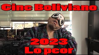 CINE BOLIVIANO 2023 LO PEOR