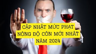 Cập nhật mức phạt nồng độ cồn mới nhất năm 2024