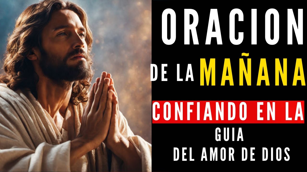 Oración de la Mañana: Confiando en la Guía y Amor de Dios 🙏 - YouTube