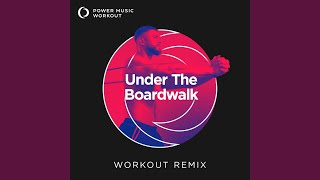 Under The Boardwalk (Extended Workout Remix 128 BPM)