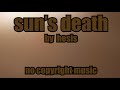 Suns death  no copyright music  by hesis
