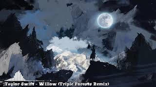 Taylor Swift - Willow (Triple Forests Remix)