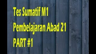 Tes Sumatif M1 Pembelajaran Abad 21 PART #1