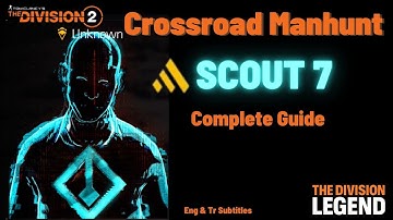 The Division 2 Crossroad Manhunt Scout Week 7 - Complete Guide Y7S1 | Eng & Tr Subtitles