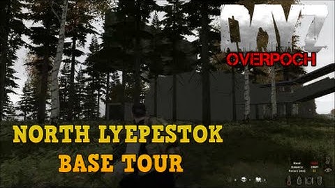 DayZ Overpoch Taviana - North Lyepestok Base Tour