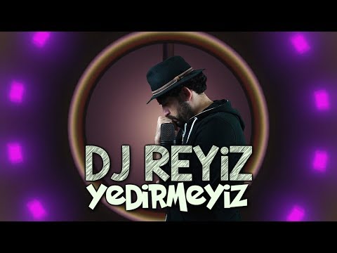 YEDİRMEYİZ | DJ REYİZ