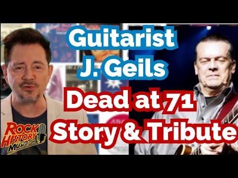 Guitarist J. Geils of The J. Geils Band Dead at 71 - Story & Tribute ...