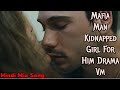 Toxic love storymafia boy kidnapped innocent girl for revenge drama vm hindi mix songhint klip