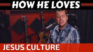 how-he-loves-us---jesus-culture
