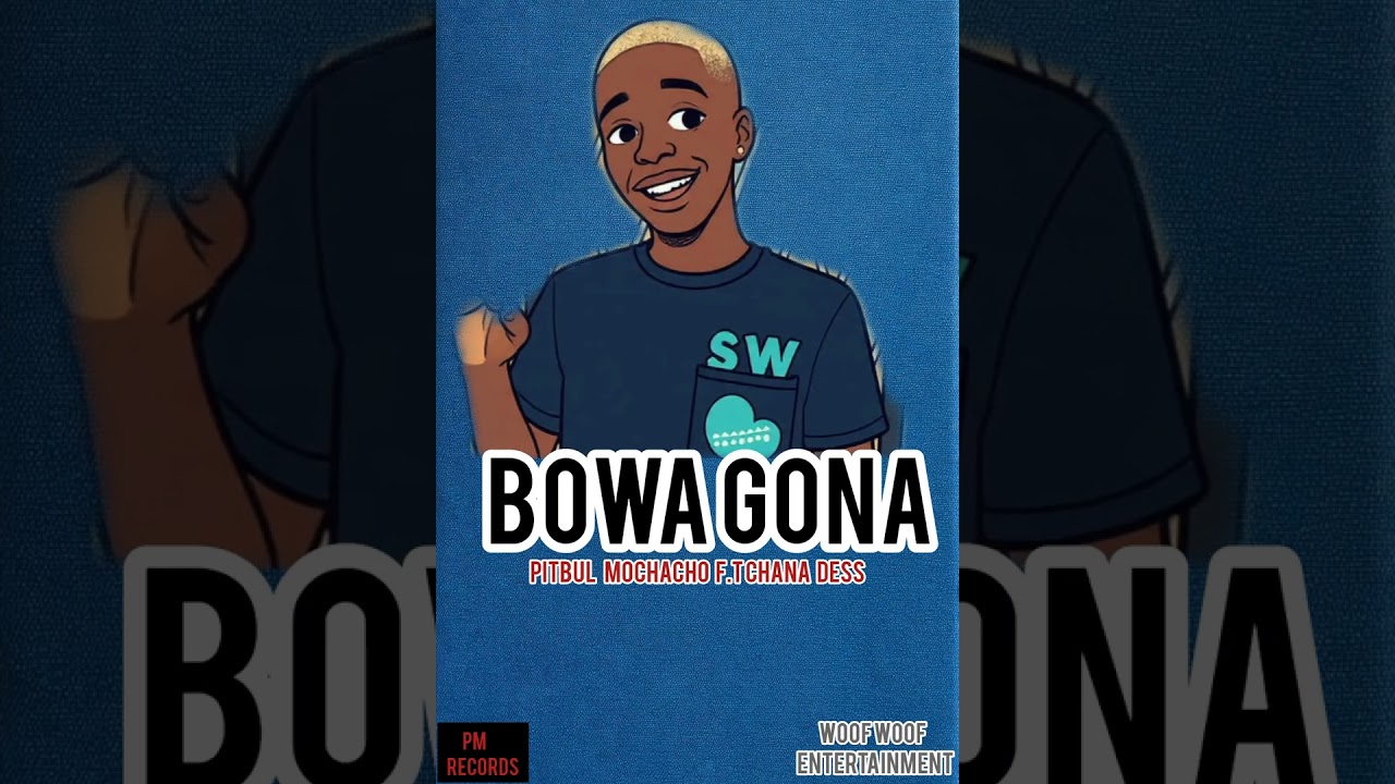 BOWA GONA F.T pitbull mochacho & Chana dess