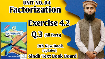 Exercise 4.2 Unit 4 Factorization Class 9 New Mathematics Book Sindh Board Q3 All Parts