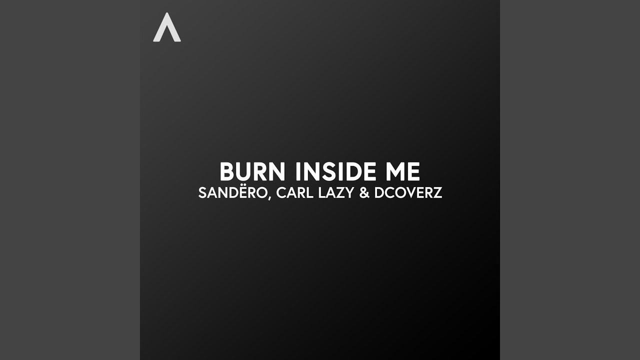Watch Burn Inside Me on YouTube Watch Burn Inside Me on YouTube