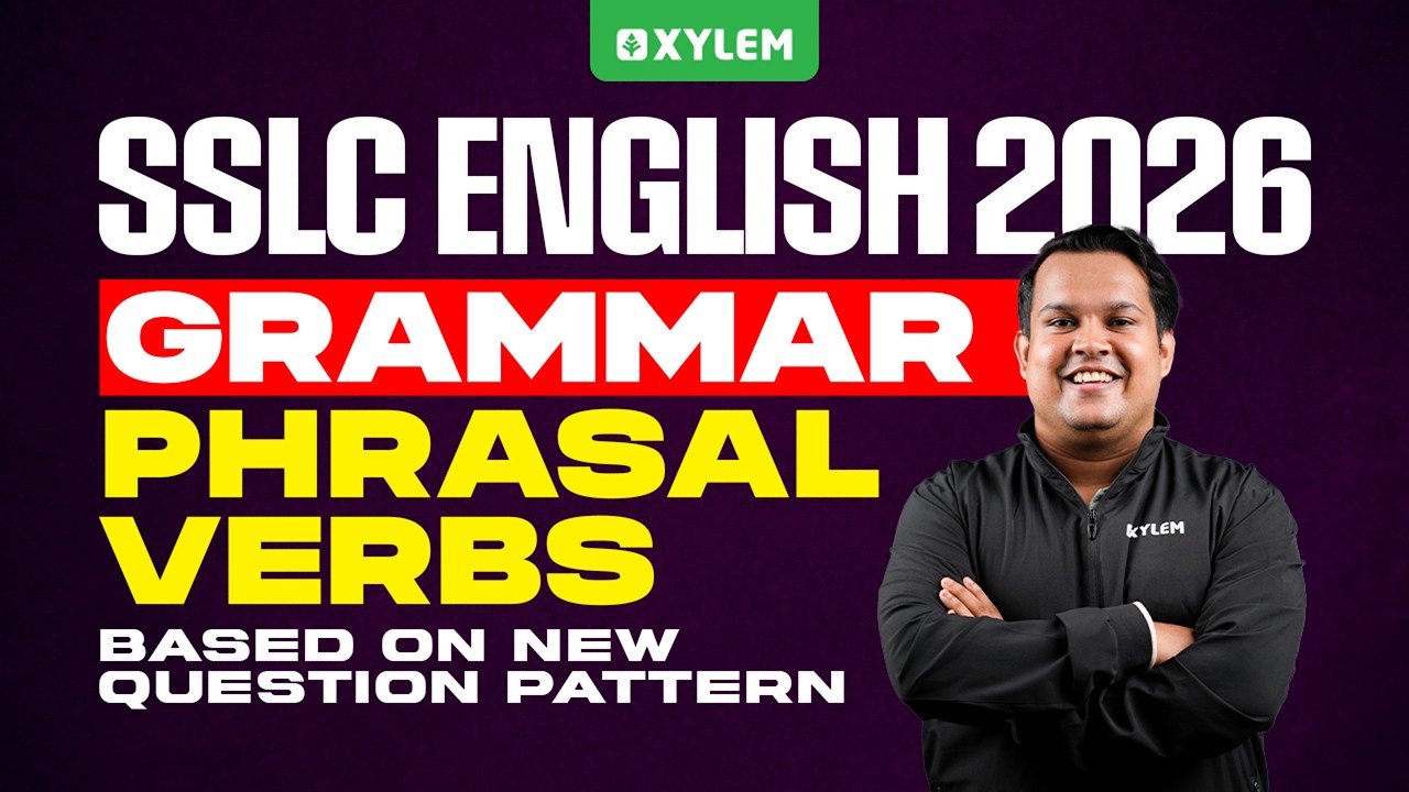 SSLC English 2026: Grammar | Phrasal Verbs | Based on New Question Pattern | Xylem SSLC