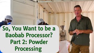 So, You Want to be a Baobab Processor? Part 2: Powder Processing