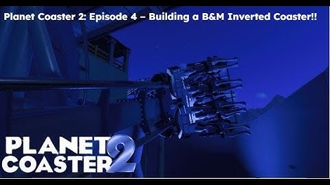 Planet Coaster 2: Episode 4 – Building a B&M Inverted Coaster