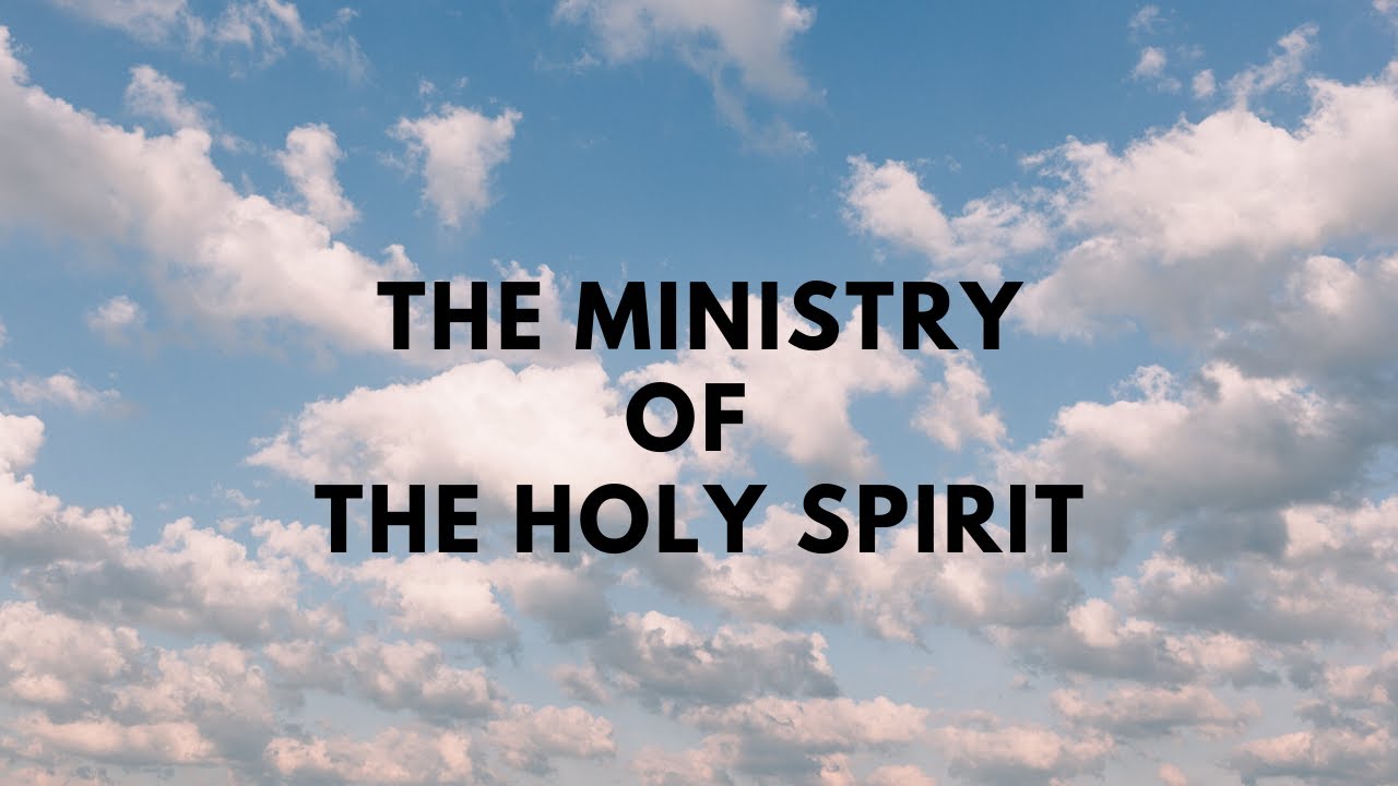 The Ministry of the Holy Spirit Part 2 YouTube