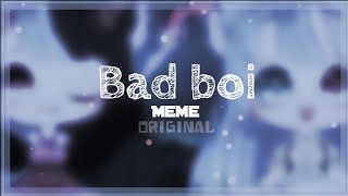 BAD BOI Meme || GachaLife || Original Resimi