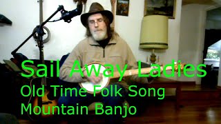 Video thumbnail of "Sail Away Ladies | Traditional Folk Song | Clawhammer Banjo"