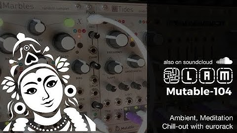 Mutable-104. Generative eurorack ambient with Mutable instruments modules