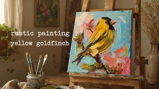 Rustic Painting | Yellow Goldfinch Art Process screenshot 1