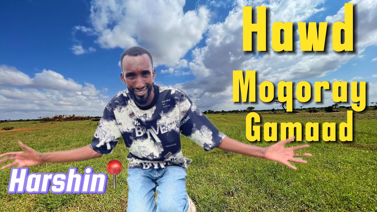 DEEGAANADA MOQORAY IYO GAMAAD  BARWAAQO AH  SAFARKAYGII HAWDKA HARSHIN