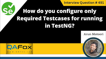How do u configure only Required Testcases for running in TestNG (Selenium Interview Question #491)