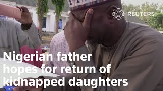 Nigerian father hopes for return of kidnapped daughters