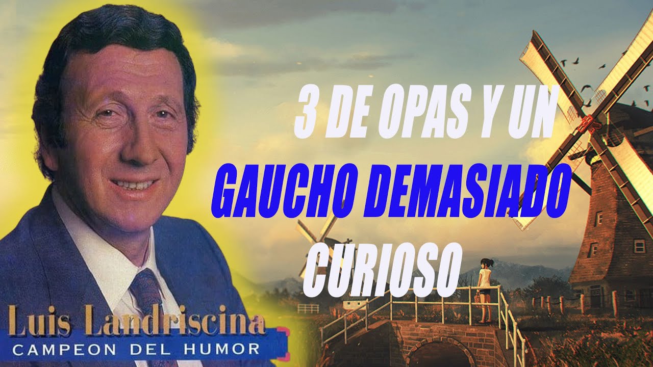 3 de Opas y un Gaucho Demasiado Curioso - Luis Landriscina