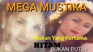 Mega Mustika | Bukan Yang Pertama | Hitam Bukan Putih