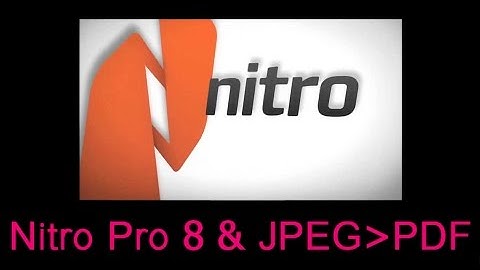 How to use Nitro Pr 8 And JPEG to PDF
