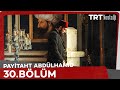 Payitaht Abdülhamid 30. Bölüm