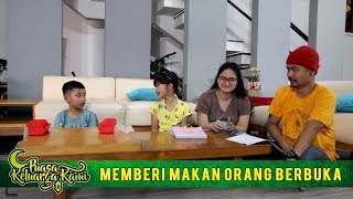 PUASA KELUARGA KAMI 2019 EPS 23 - MEMBERI MAKAN ORANG BERBUKA