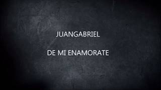 JUAN GABRIEL - DE MI ENAMORATE