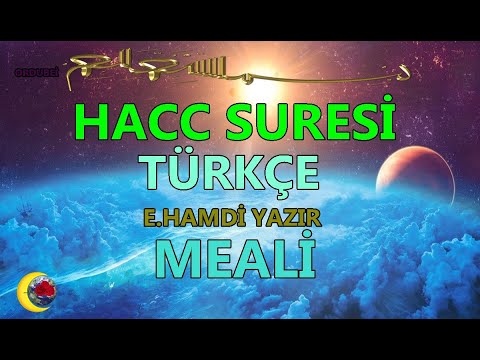 HACC SURESİ TÜRKÇE ANLATIMLI E HAMDİ YAZIR MEALİ