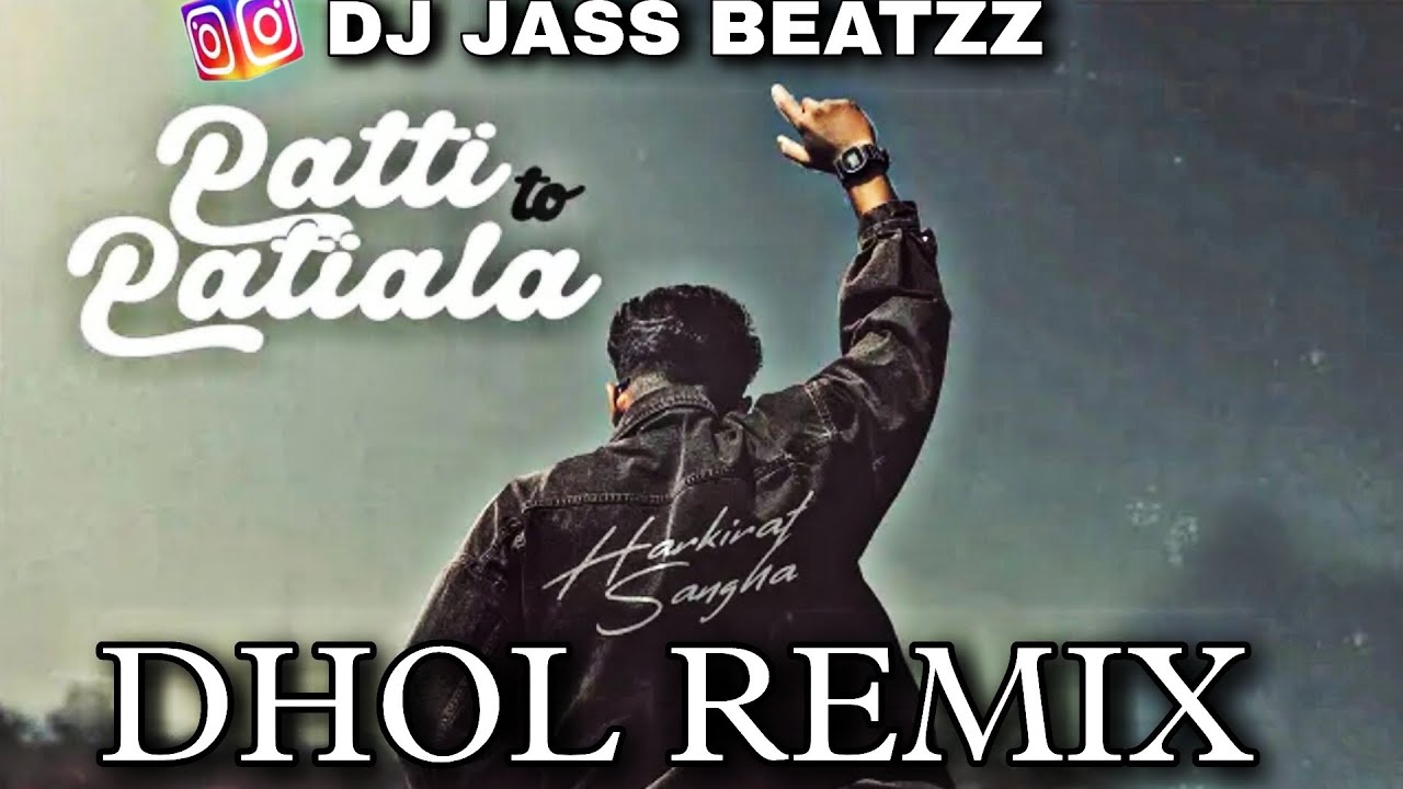 Patti To Patiala  Dhol Remix  Harkirat Sangha  Dj Jass Beatzz  New Punjabi Songs 2023